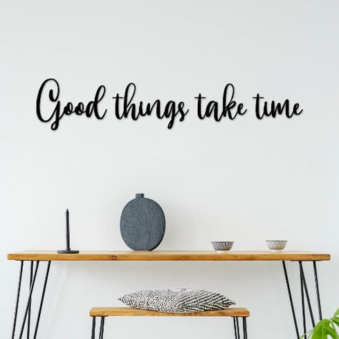 Good Things Take Time - Metal Wall Art