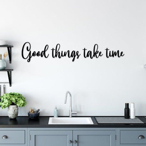 Good Things Take Time - Metal Wall Art