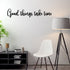 Good Things Take Time - Metal Wall Art