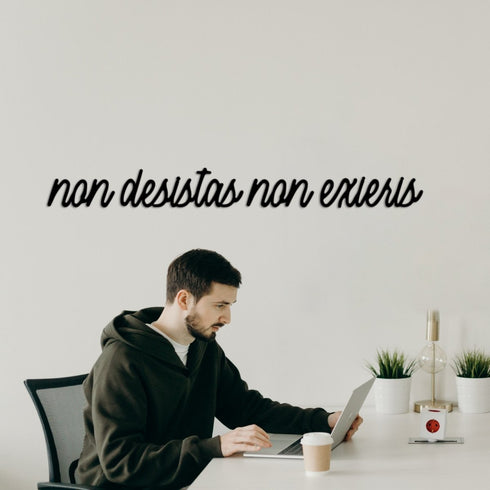 Non Desistas Non Exieris - Metal Wall Art